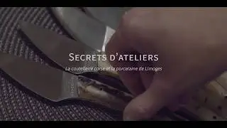 Teaser Secrets d'ateliers #5- La coutellerie corse et la porcelaine de Limoges