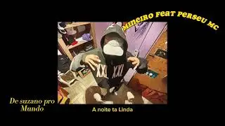 A noite t&aacute; linda - Mineiro Feat Perseu mc