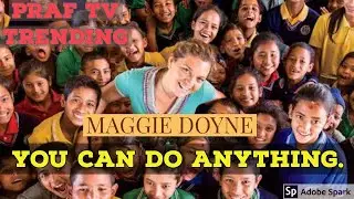 Maggie Doyne || You can do anything || Praf Tv Trending