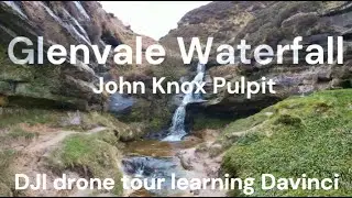 John Knox Pulpit & Glenvale Waterfall | DJI Drone View | Learning DaVinci Resolve