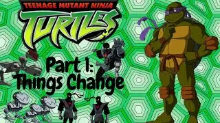 Teenage Mutant Ninja Turtles - Part 1: Things Change