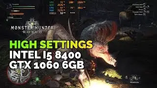 Monster Hunter World - HIGH SETTINGS on i5 8400 + GTX 1060 6GB
