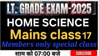 LT Grade Exam 2025 | Home Science Mains Class 17 | Members Only Special Class
