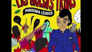 Pandemia Lesbica - Las Grasas Trans - 2016