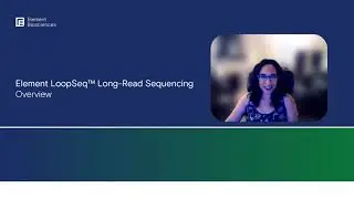 Overview of Element LoopSeq&trade; Long-Read Sequencing Technology