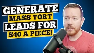 How to Generate Mass Tort Leads for $40 a Piece! [Step by Step Guide]