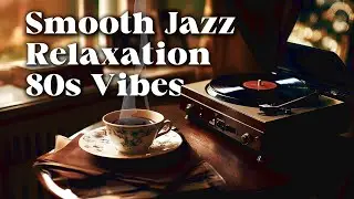 80s Smooth Jazz Essentials 🎹 Timeless Beats for Relaxation and Focus