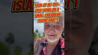 Tour of my Off-Grid Home On A Small Caribbean Island Part 1  #ecocabin #offgrid #islandlife #offgrid