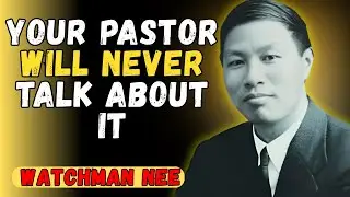 CONTROVERSIAL: 3 Teachings of Watchman Nee that the Modern Church REJECTS