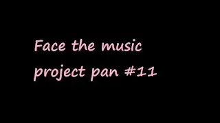 Face the music project pan #11