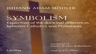 Symbolism by Johann Adam M&Ouml;HLER read by Jeff Allen Part 2/2 | Full Audio Book