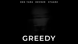 DEN YARA, DEVNZR, Staarz - Greedy (Official Lyric Video)