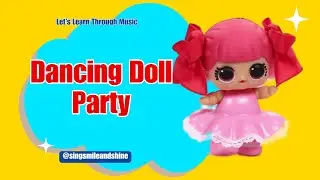Dancing Doll Party 🎵 Let's Learn Through Music #music #song #kids #children #learn