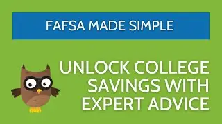 FAFSA Made Simple: Unlock College Savings with Expert Advice