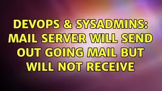 DevOps & SysAdmins: Mail server will send out going mail but will not receive