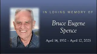 Bruce Spence Celebration of Life,  Aug 16th, 2025,  Northminster Presbyterian Church
