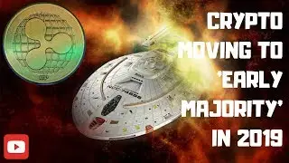 Crypto Moving To 'Early Majority' in 2019! XRP Binance Base Pair Likely!  #Ep 44