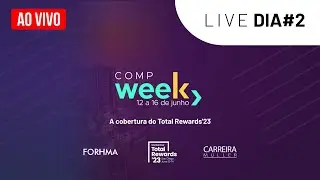 Dia #2 | Comp Week - a cobertura do Total Rewards'23