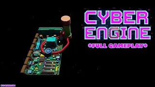 CYBER ENGINE | FULL GAMEPLAY