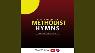 Methodist Hymns (MHB 477, MHB 91, MHB 247, MHB 31) (feat. Christian Arko)