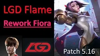 LGD Flame - REWORK FIORA vs Rework Gangplank - Korea 5.16 | Pro LoL Replay