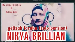 GELISAH LARAKU [SOLO VERSION] || NIKYA BRILLIAN || OFFICIAL MUSIC VIDEO ||
