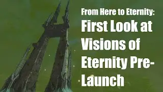 From Here to Eternity: First look at Visions of Eternity Pre-launch