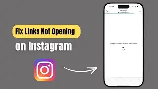 How to Fix Links Not Working On My Instagram?
