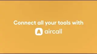 Connect all your tools with Aircall
