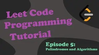 LeetCode C++ Programming Tutorial: Episode 5 Palindromes and Algorithms
