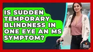 Is Sudden Temporary Blindness In One Eye An MS Symptom? - MS Support Network