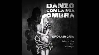 Danzo Con La Mia Ombra - Zero Cash Crew (Mist,R.Ska`,Randagio) Prod. Randagio