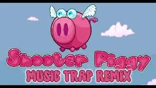 Shooter Piggy - Boss Track Trap Remix (DannnyDude452 Music Remix)