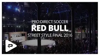 Football Freestyling: Red Bull Street Style Final 2016