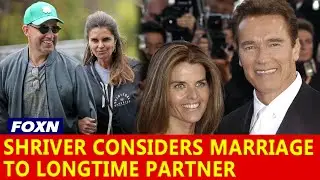 Maria Shriver Considers Marriage to Longtime Partner