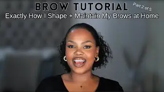 Exactly How I Shape and Maintain My Brows