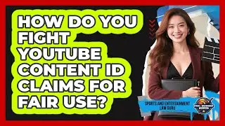 How Do You Fight YouTube Content ID Claims For Fair Use? - Sports and Entertainment Law Guru