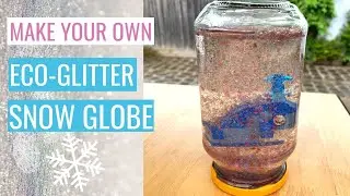 How to Make a Snow Globe Using Biodegradable Glitter | Easy and Sustainable Kids Craft Activity