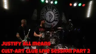 Justify All Means - Cult-Art Club Live Session 2021 (Part 2/4)