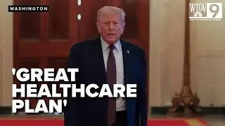 Trump's 'Great Big Healthcare plan' What to know