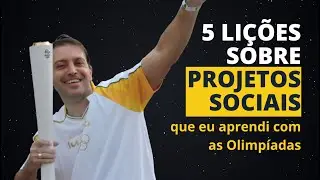 5 coisas que a Olimpíada me ensinou sobre Projetos Sociais | Aula #02 Danilo Ladentim