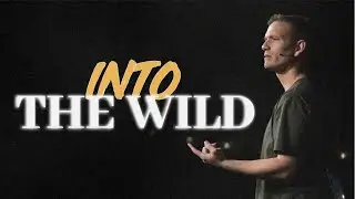 Into the Wild | Pastor Matt Rose | Orbit Church