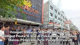 Tempat Hiburan Malam New Paragon Diduga Jadi Tempat Pesta Waria di Pekanbaru Digembok Massa