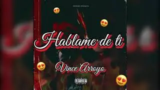 Vince Arroyo - h&aacute;blame de ti (en vivo)