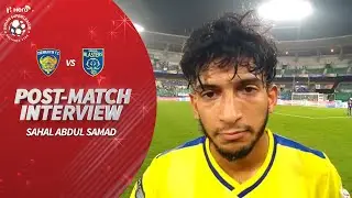 Kerala Blaster's Sahal Abdul Samad Reviews Chennaiyin Clash | Hero ISL 2019-20