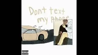 (NEW LEAK) Don’t Text My Phone (UNRELEASED) FULL CDQ