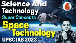 Complete Science and Technology  | Space Technology |  UPSC CSE 2023