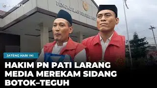 HAKIM PENGADILAN NEGERI PATI MELARANG MEDIA REKAM SIDANG SUPRIYONO (BOTOK) – TEGUH
