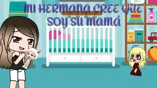 MI HERMANA CREE QUE SOY SU MAMÁ/cap4/ LEER DESCRIPCIÓN