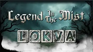 [Legend in the Mist] Lokva #2